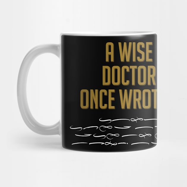 A Wise Doctor Once Wrote ... Funny Signature by DanielLiamGill